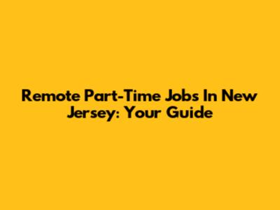 Remote Part-Time Jobs In New Jersey: Your Guide