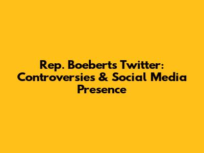 Rep. Boebert's Twitter: Controversies & Social Media Presence