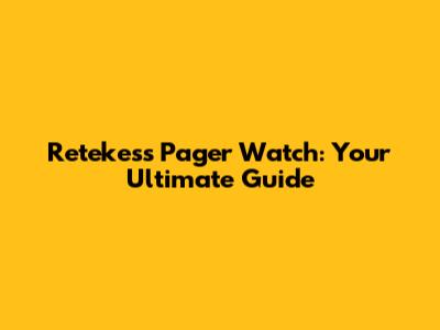 Retekess Pager Watch: Your Ultimate Guide