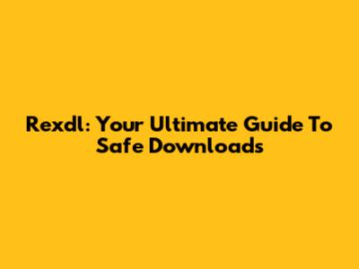 Rexdl: Your Ultimate Guide To Safe Downloads
