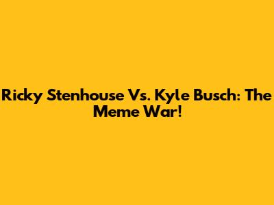 Ricky Stenhouse Vs. Kyle Busch: The Meme War!