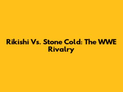 Rikishi Vs. Stone Cold: The WWE Rivalry