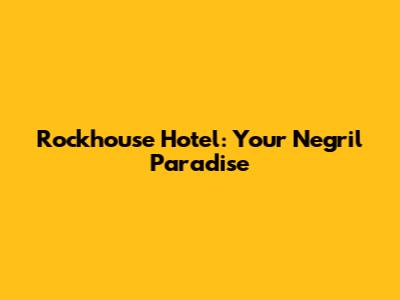 Rockhouse Hotel: Your Negril Paradise