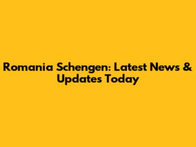 Romania Schengen: Latest News & Updates Today
