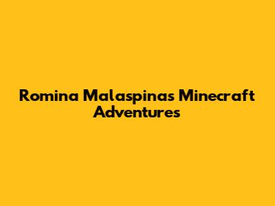 Romina Malaspina's Minecraft Adventures