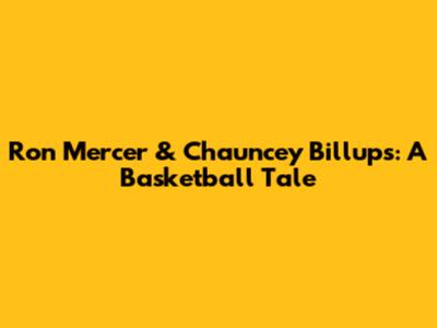 Ron Mercer & Chauncey Billups: A Basketball Tale