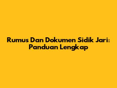 Rumus Dan Dokumen Sidik Jari: Panduan Lengkap