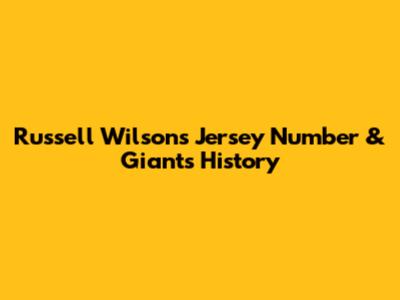 Russell Wilson's Jersey Number & Giants History
