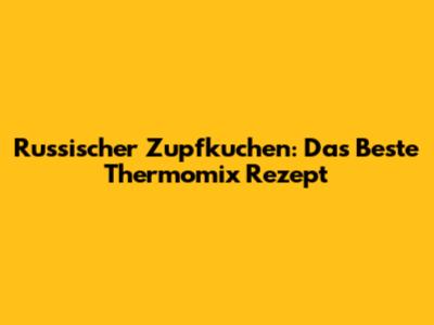 Russischer Zupfkuchen: Das Beste Thermomix Rezept