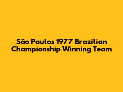 São Paulo's 1977 Brazilian Championship Winning Team