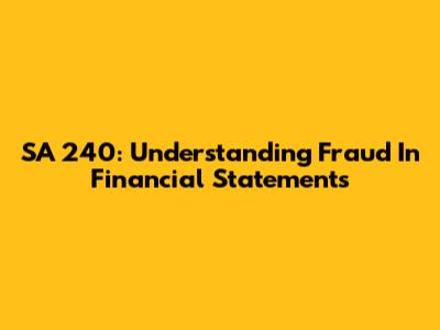 SA 240: Understanding Fraud In Financial Statements