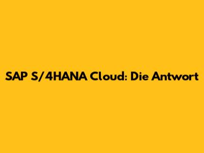 SAP S/4HANA Cloud: Die Antwort