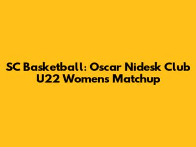 SC Basketball: Oscar Nidesk Club U22 Women's Matchup