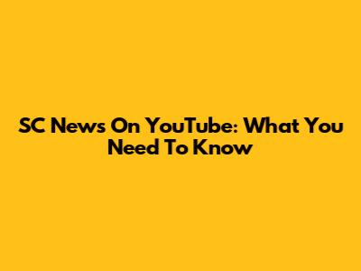 SC News On YouTube: What You Need To Know