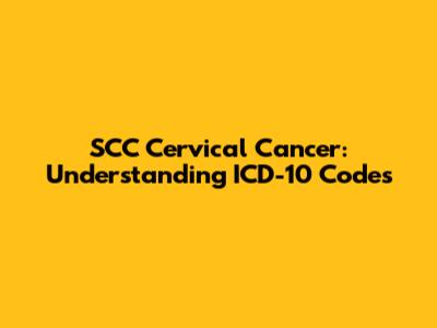 SCC Cervical Cancer: Understanding ICD-10 Codes