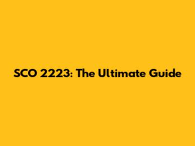 SCO 2223: The Ultimate Guide