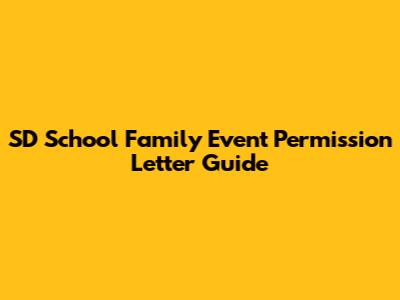 SD School Family Event Permission Letter Guide
