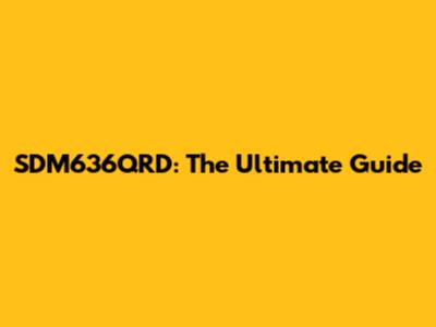 SDM636QRD: The Ultimate Guide