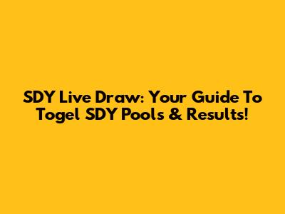 SDY Live Draw: Your Guide To Togel SDY Pools & Results!
