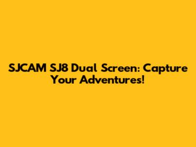 SJCAM SJ8 Dual Screen: Capture Your Adventures!