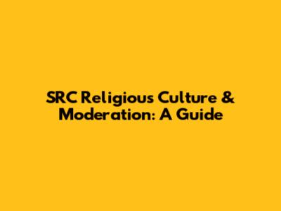 SRC Religious Culture & Moderation: A Guide