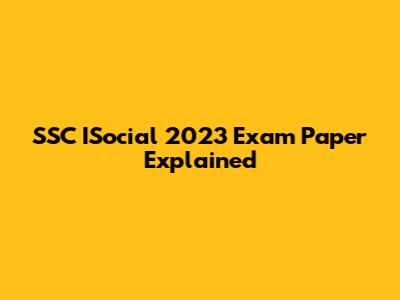 SSC ISocial 2023 Exam Paper Explained