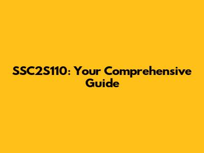 SSC2S110: Your Comprehensive Guide