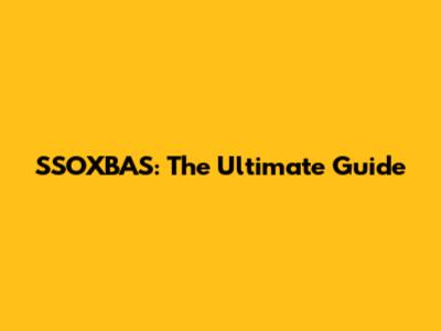 SSOXBAS: The Ultimate Guide