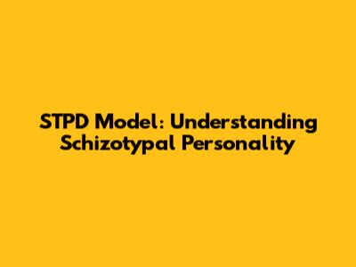 STPD Model: Understanding Schizotypal Personality