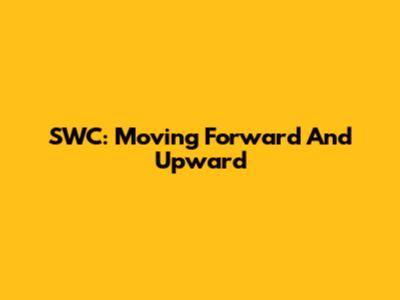 SWC: Moving Forward And Upward