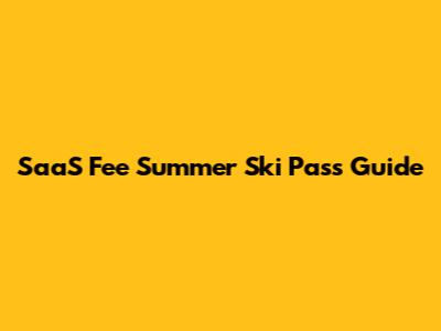SaaS Fee Summer Ski Pass Guide