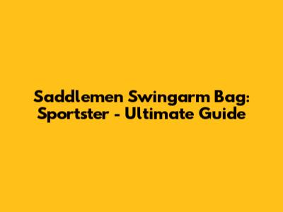 Saddlemen Swingarm Bag: Sportster - Ultimate Guide
