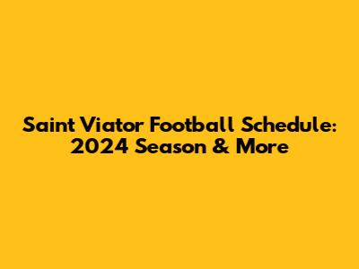 Saint Viator Football Schedule: 2024 Season & More
