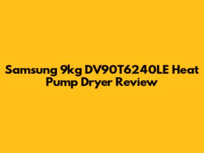 Samsung 9kg DV90T6240LE Heat Pump Dryer Review