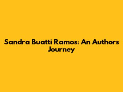 Sandra Buatti Ramos: An Author's Journey