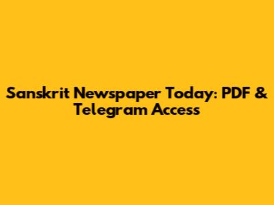 Sanskrit Newspaper Today: PDF & Telegram Access