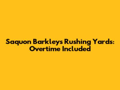 Saquon Barkley's Rushing Yards: Overtime Included