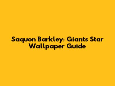 Saquon Barkley: Giants Star Wallpaper Guide