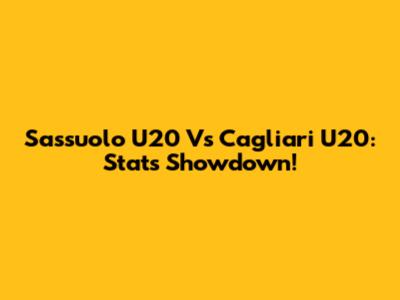 Sassuolo U20 Vs Cagliari U20: Stats Showdown!
