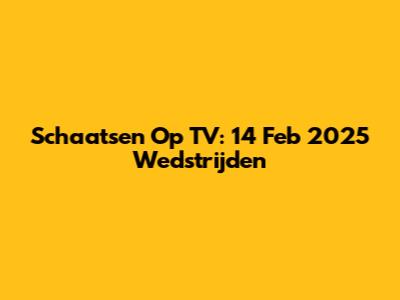 Schaatsen Op TV: 14 Feb 2025 Wedstrijden