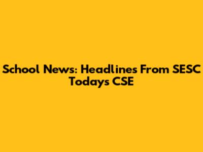 School News: Headlines From SESC Today's CSE