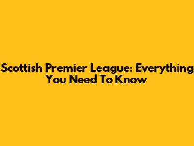 Scottish Premier League: Everything You Need To Know