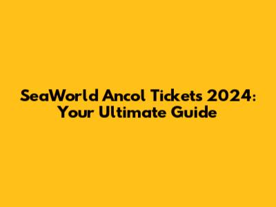 SeaWorld Ancol Tickets 2024: Your Ultimate Guide