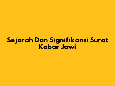 Sejarah Dan Signifikansi Surat Kabar Jawi