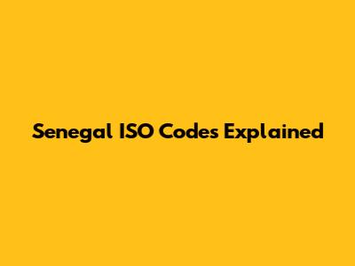 Senegal ISO Codes Explained