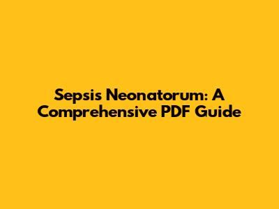 Sepsis Neonatorum: A Comprehensive PDF Guide
