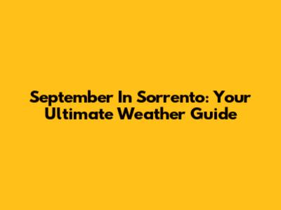 September In Sorrento: Your Ultimate Weather Guide