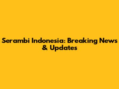 Serambi Indonesia: Breaking News & Updates