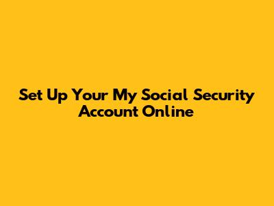 Set Up Your My Social Security Account Online