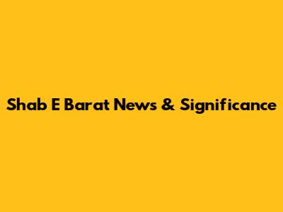 Shab E Barat News & Significance